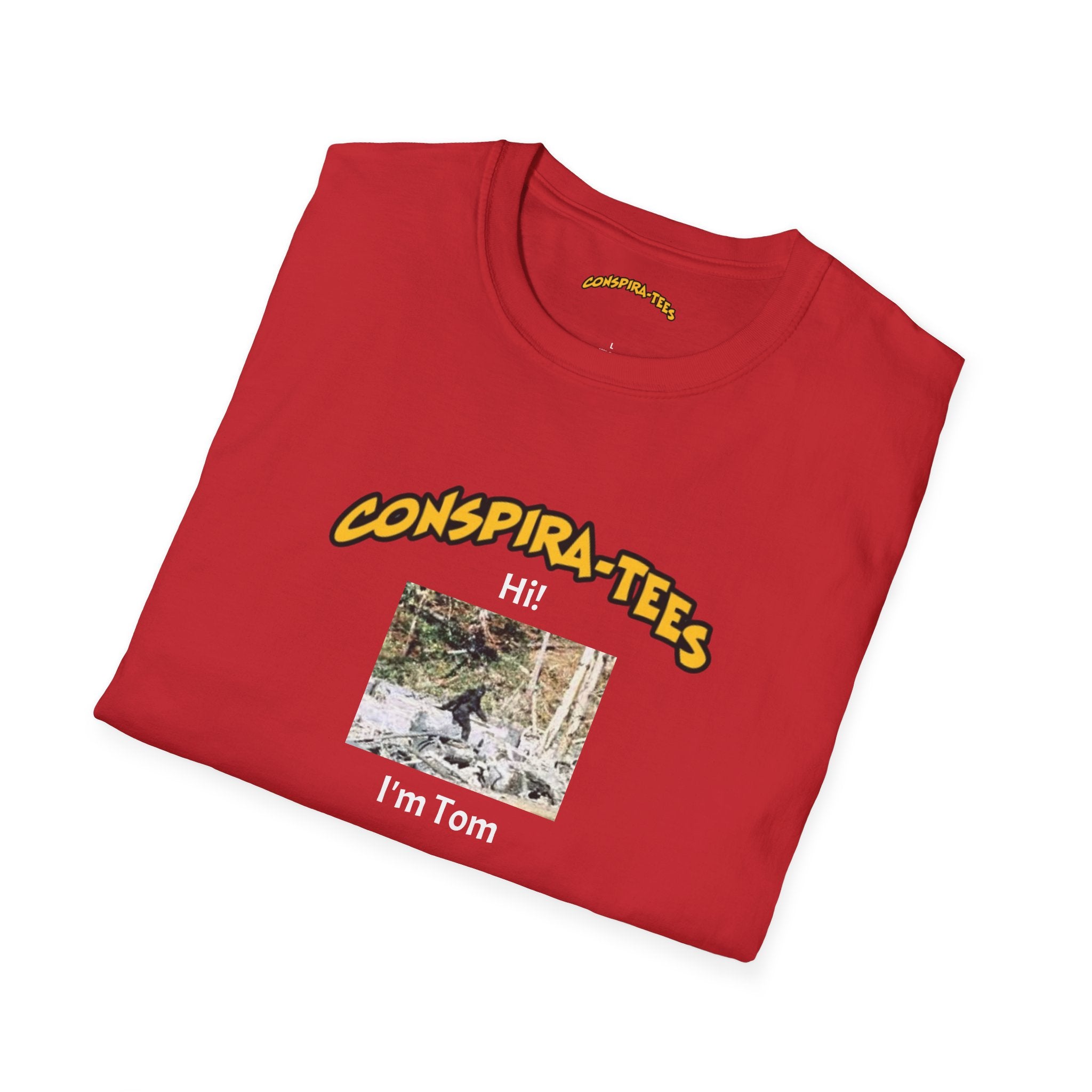 Bigfoot, Hi I’m tom, Conspira-tee