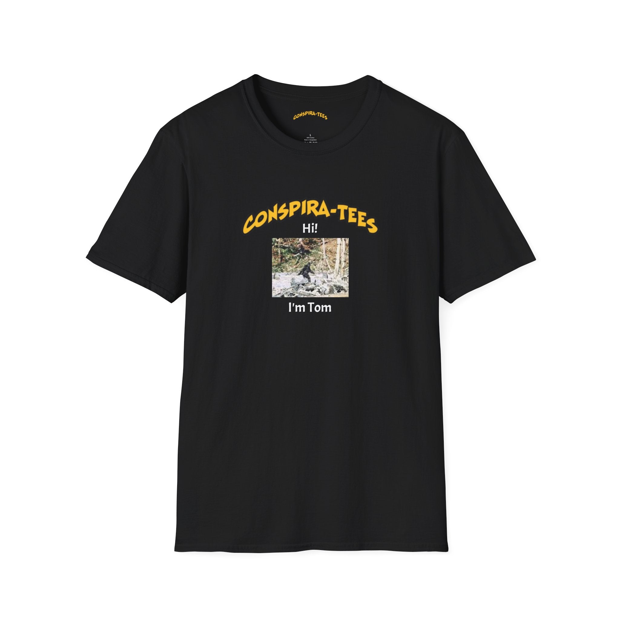 Bigfoot, Hi I’m tom, Conspira-tee